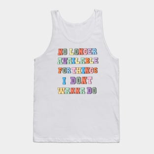 No longer available for things i don’t wanna do Tank Top